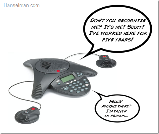My voice coming out of a Polycom phone. Is anyone there? It's me, Scott!