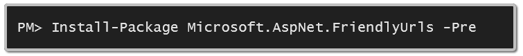 Install-Package Microsoft.AspNet.FriendlyUrls -pre